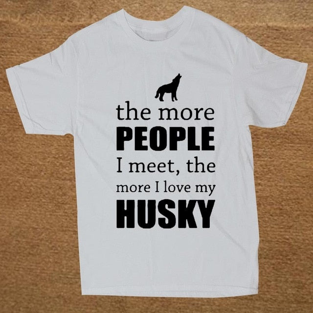 Men's The More People I Meet The More I Love My Dog Husky T Shirt Custom Short Sleeve Valentine's T Shirts For Men